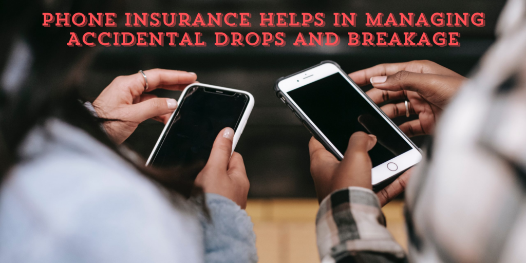 Phone Insurance Helps in Managing Accidental Drops and Breakage