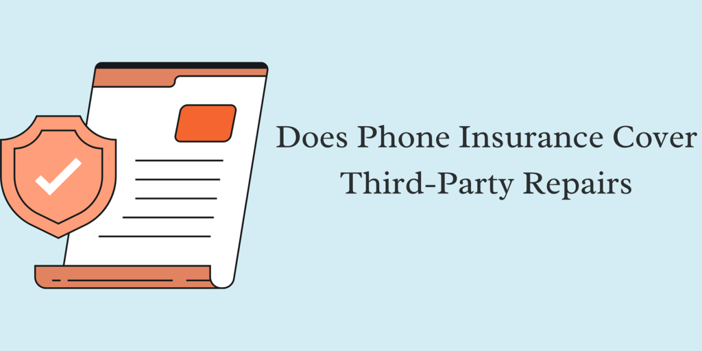 Does Phone Insurance Cover Third-Party Repairs