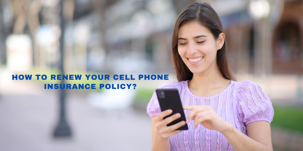 How to Renew Your Cell Phone Insurance Policy