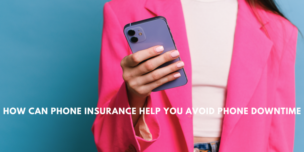 How Can Phone Insurance Help You Avoid Phone Downtime